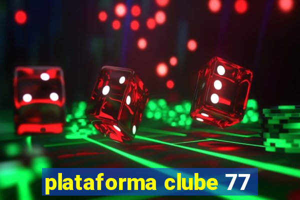 plataforma clube 77